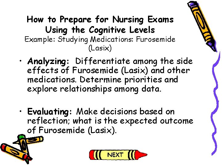 How to Prepare for Nursing Exams Using the Cognitive Levels Example: Studying Medications: Furosemide How to Prepare for Nursing Exams Using the Cognitive Levels Example: Studying Medications: Furosemide