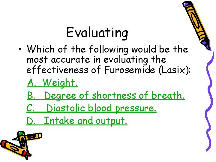 Evaluating • Which of the following would be the most accurate in evaluating the Evaluating • Which of the following would be the most accurate in evaluating the