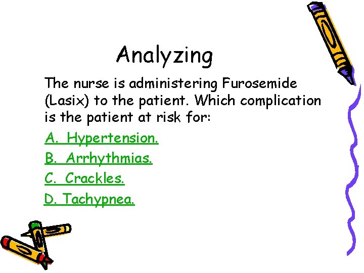 Analyzing The nurse is administering Furosemide (Lasix) to the patient. Which complication is the Analyzing The nurse is administering Furosemide (Lasix) to the patient. Which complication is the