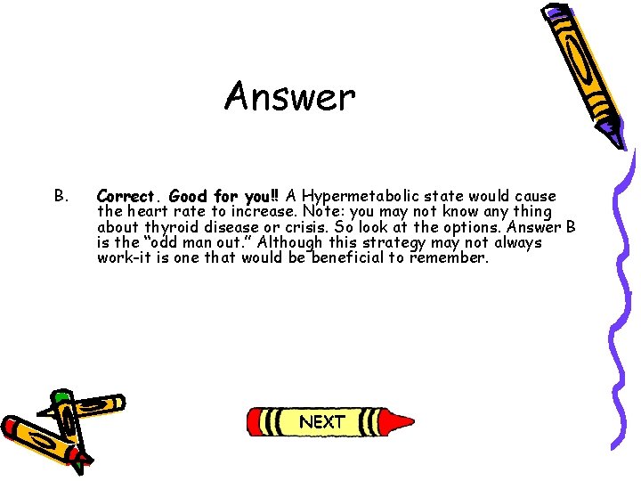 Answer B. Correct. Good for you!! A Hypermetabolic state would cause the heart rate Answer B. Correct. Good for you!! A Hypermetabolic state would cause the heart rate