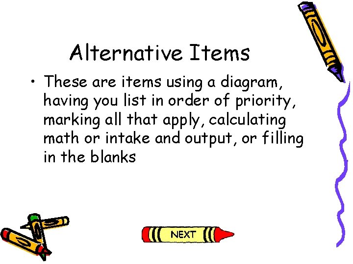 Alternative Items • These are items using a diagram, having you list in order Alternative Items • These are items using a diagram, having you list in order