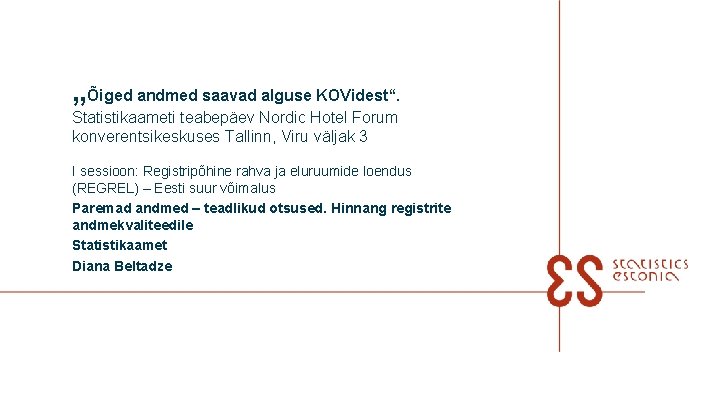 „Õiged andmed saavad alguse KOVidest“. Statistikaameti teabepäev Nordic Hotel Forum konverentsikeskuses Tallinn, Viru väljak