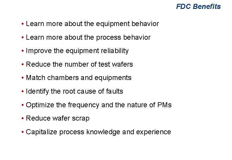FDC Benefits • Learn more about the equipment behavior • Learn more about the