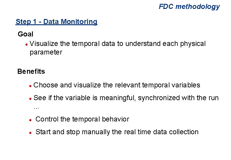 FDC methodology Step 1 - Data Monitoring Goal l Visualize the temporal data to