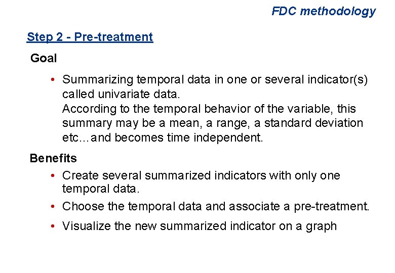 FDC methodology Step 2 - Pre-treatment Goal • Summarizing temporal data in one or