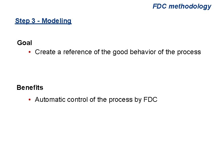 FDC methodology Step 3 - Modeling Goal • Create a reference of the good