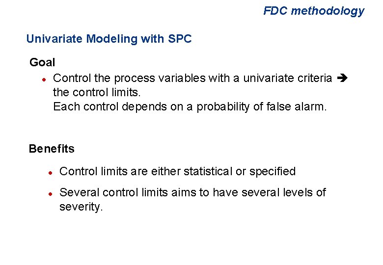 FDC methodology Univariate Modeling with SPC Goal l Control the process variables with a