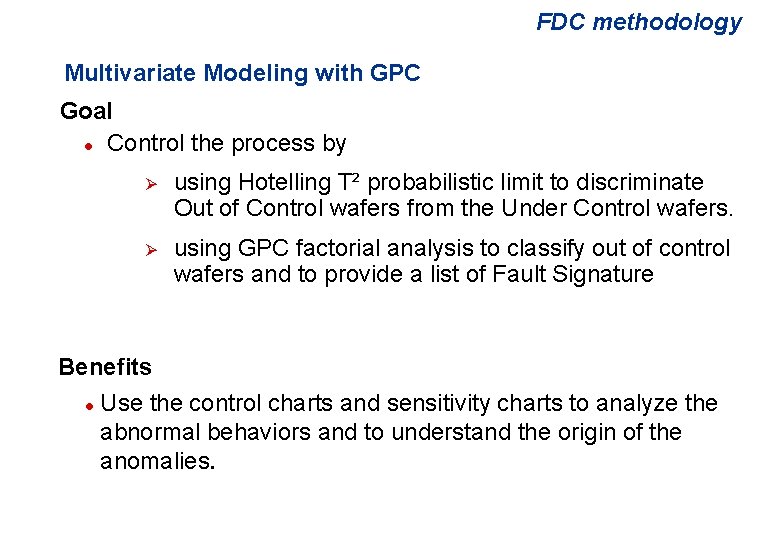 FDC methodology Multivariate Modeling with GPC Goal l Control the process by Ø using