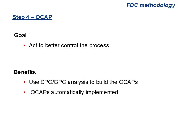 FDC methodology Step 4 – OCAP Goal • Act to better control the process