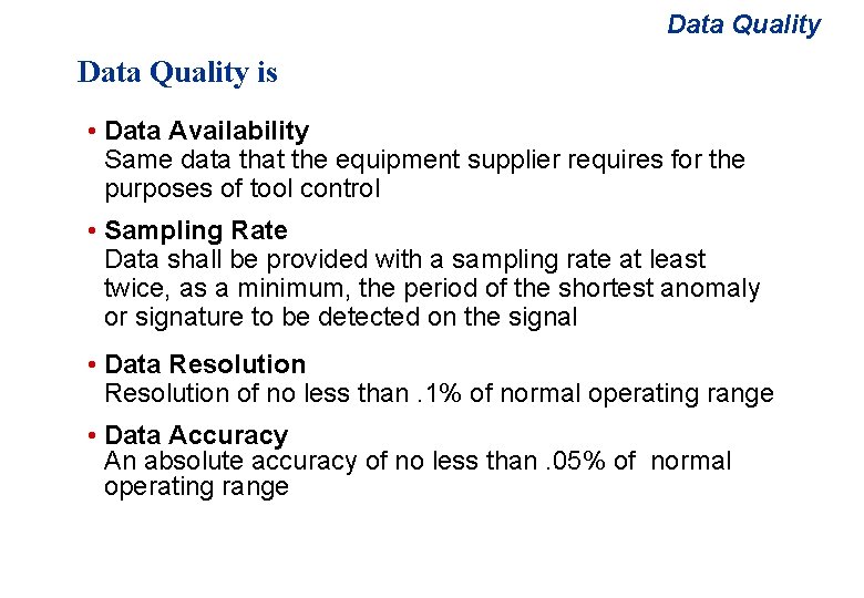 Data Quality is • Data Availability Same data that the equipment supplier requires for