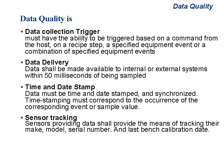 Data Quality is • Data collection Trigger must have the ability to be triggered