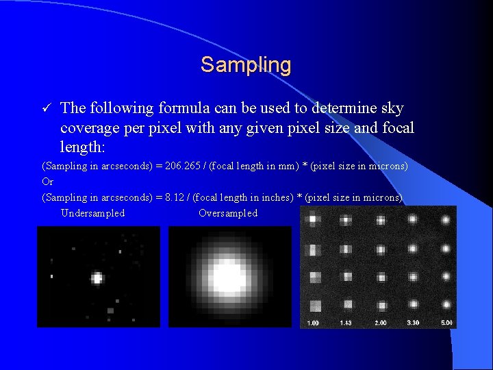 Sampling ü The following formula can be used to determine sky coverage per pixel