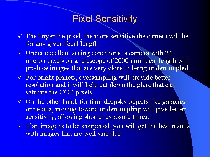 Pixel Sensitivity ü ü ü The larger the pixel, the more sensitive the camera