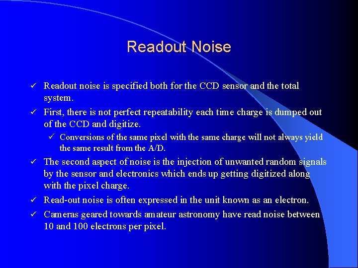 Readout Noise Readout noise is specified both for the CCD sensor and the total