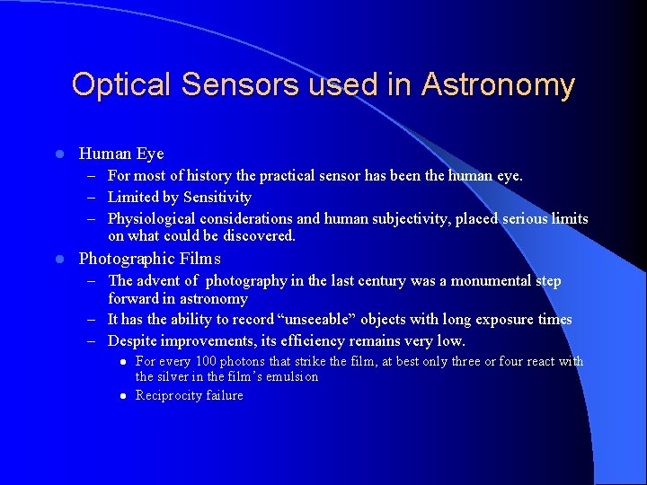 Optical Sensors used in Astronomy l Human Eye – For most of history the