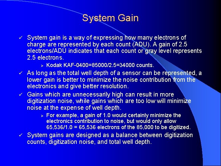 System Gain ü System gain is a way of expressing how many electrons of