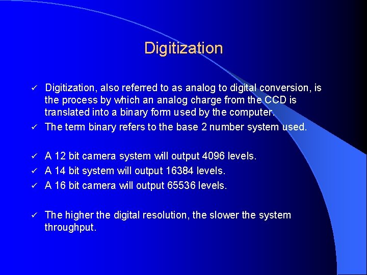 Digitization, also referred to as analog to digital conversion, is the process by which