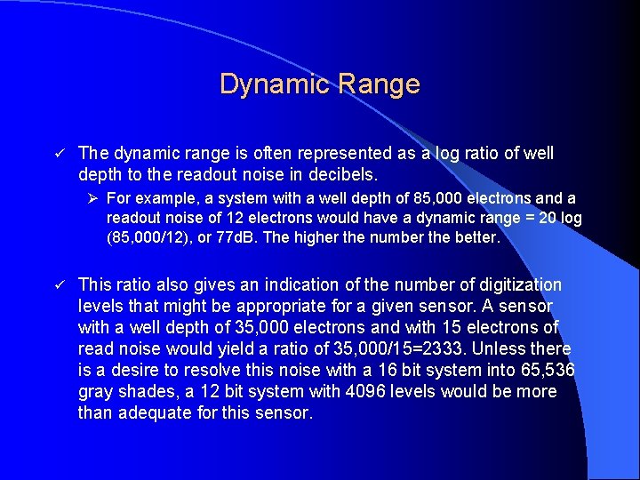 Dynamic Range ü The dynamic range is often represented as a log ratio of