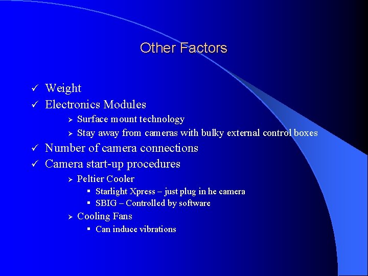 Other Factors Weight ü Electronics Modules ü Ø Ø Surface mount technology Stay away