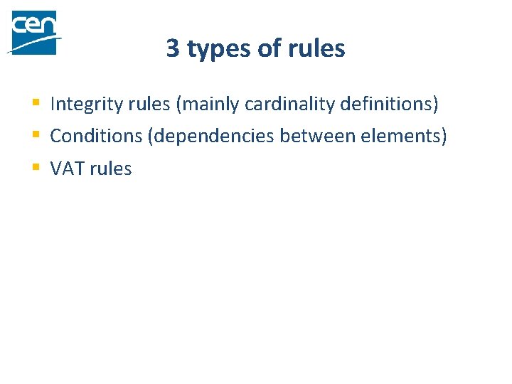 3 types of rules § Integrity rules (mainly cardinality definitions) § Conditions (dependencies between