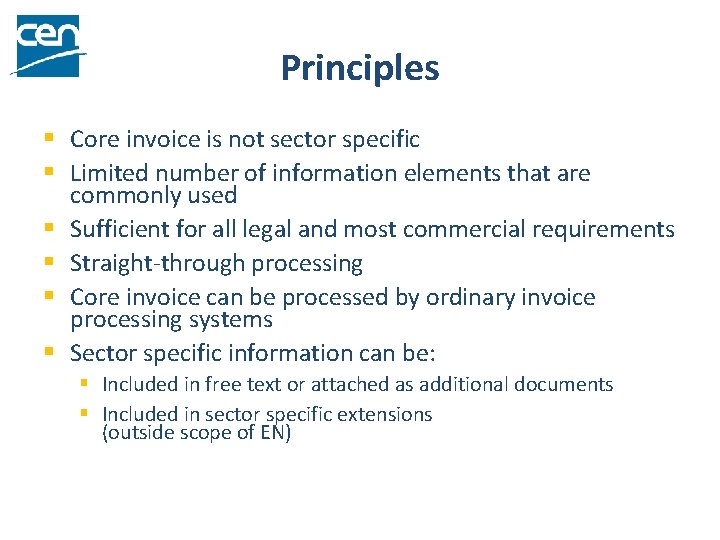Principles § Core invoice is not sector specific § Limited number of information elements