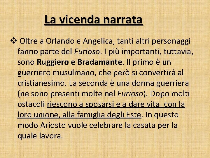 La vicenda narrata v Oltre a Orlando e Angelica, tanti altri personaggi fanno parte