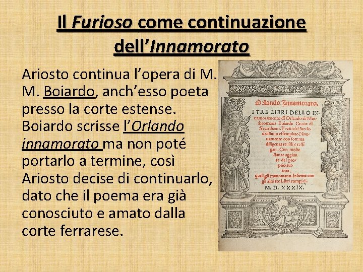 Il Furioso come continuazione dell’Innamorato Ariosto continua l’opera di M. M. Boiardo, anch’esso poeta