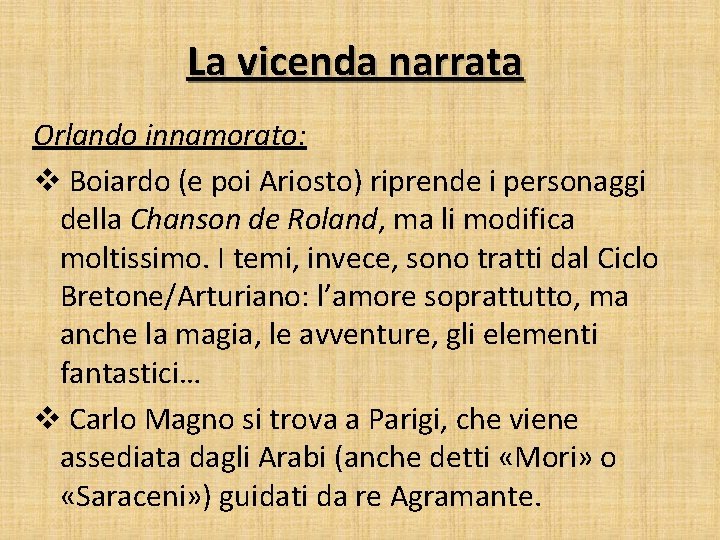 La vicenda narrata Orlando innamorato: v Boiardo (e poi Ariosto) riprende i personaggi della