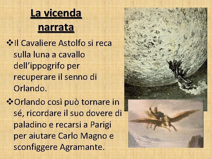 La vicenda narrata v. Il Cavaliere Astolfo si reca sulla luna a cavallo dell’ippogrifo