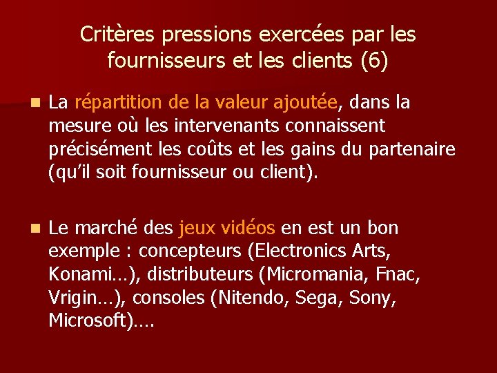 Critères pressions exercées par les fournisseurs et les clients (6) n La répartition de