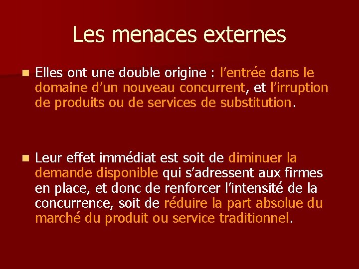 Les menaces externes n Elles ont une double origine : l’entrée dans le domaine