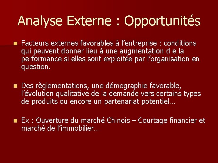 Analyse Externe : Opportunités n Facteurs externes favorables à l’entreprise : conditions qui peuvent