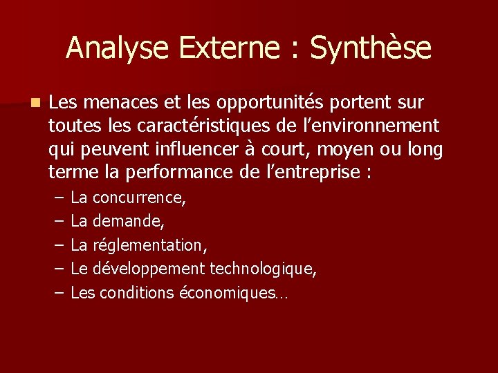 Analyse Externe : Synthèse n Les menaces et les opportunités portent sur toutes les