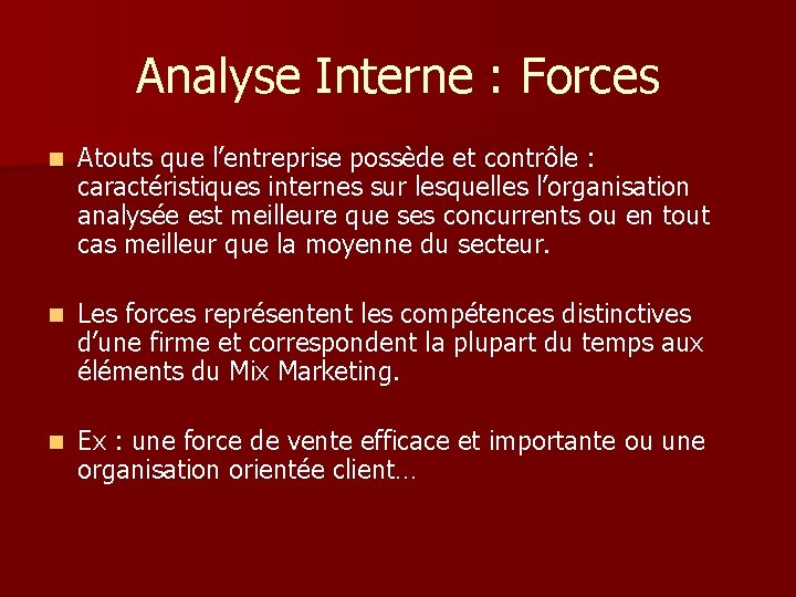 Analyse Interne : Forces n Atouts que l’entreprise possède et contrôle : caractéristiques internes