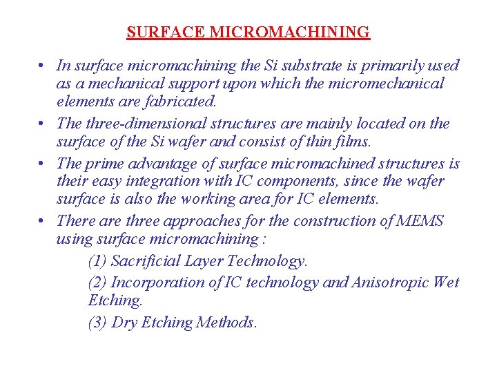 SURFACE MICROMACHINING • In surface micromachining the Si substrate is primarily used as a