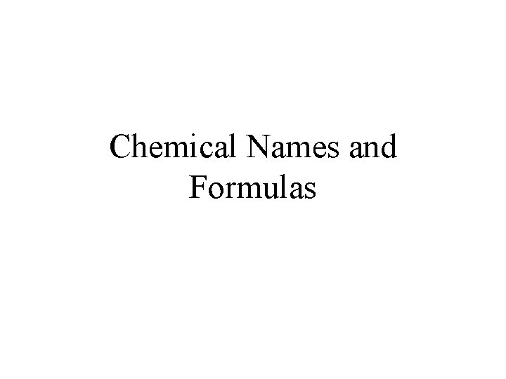 Chemical Names and Formulas 