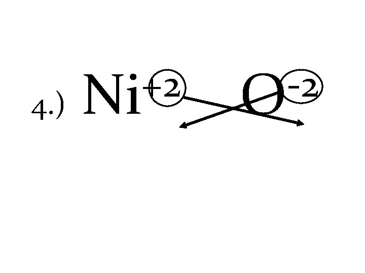 4. ) +2 Ni -2 O 
