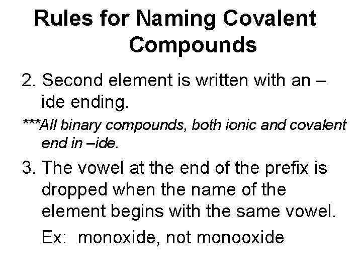 Rules for Naming Covalent Compounds 2. Second element is written with an – ide