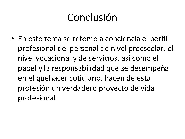 Conclusión • En este tema se retomo a conciencia el perfil profesional del personal