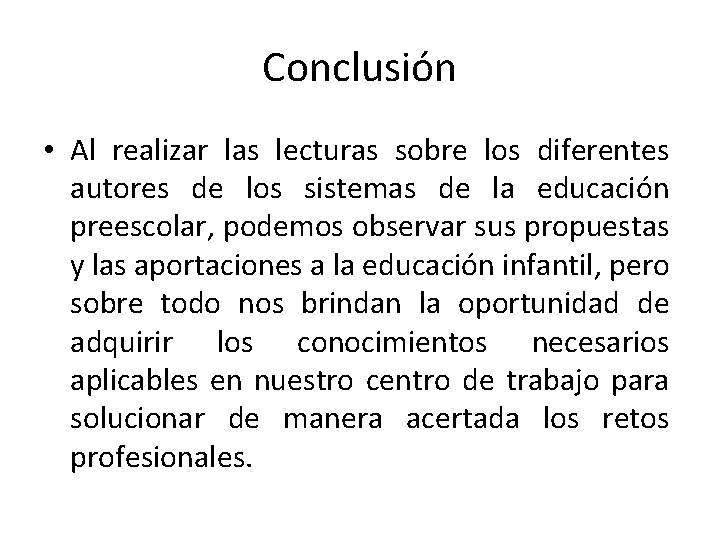 Conclusión • Al realizar las lecturas sobre los diferentes autores de los sistemas de