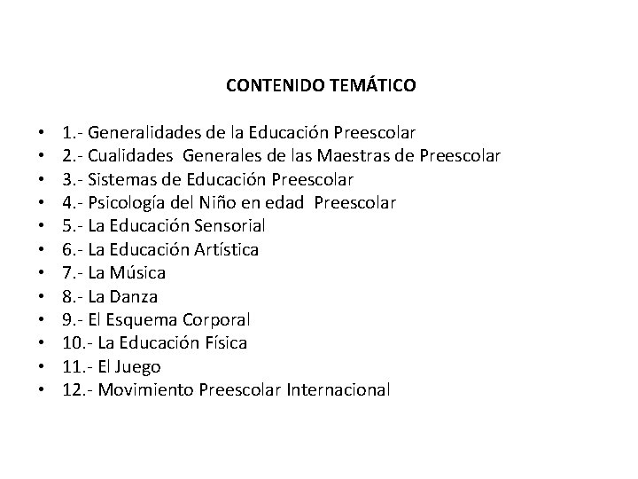  CONTENIDO TEMÁTICO • • • 1. - Generalidades de la Educación Preescolar 2.