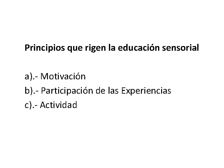  Principios que rigen la educación sensorial a). - Motivación b). - Participación de