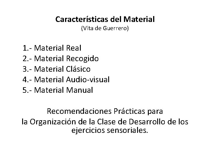 Características del Material (Vita de Guerrero) 1. - Material Real 2. - Material Recogido
