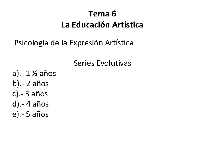 Tema 6 La Educación Artística Psicología de la Expresión Artística a). - 1 ½