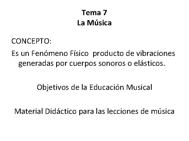 Tema 7 La Música CONCEPTO: Es un Fenómeno Físico producto de vibraciones generadas por