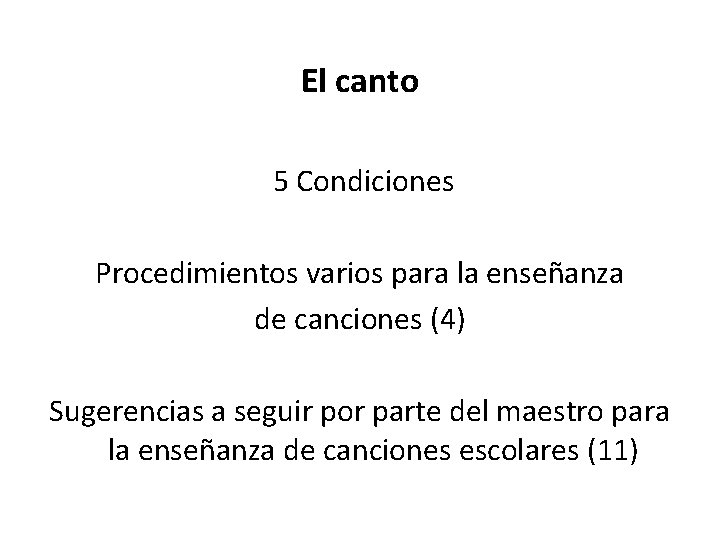 El canto 5 Condiciones Procedimientos varios para la enseñanza de canciones (4) Sugerencias a