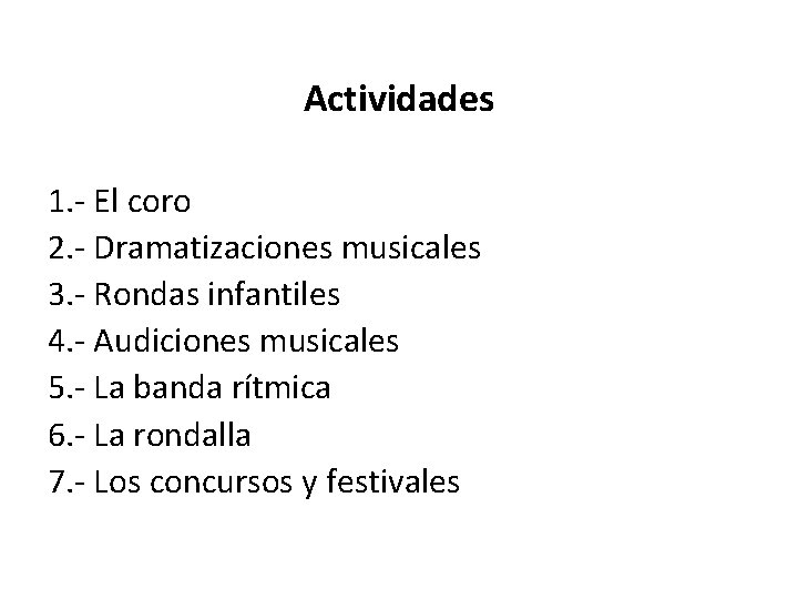 Actividades 1. - El coro 2. - Dramatizaciones musicales 3. - Rondas infantiles 4.