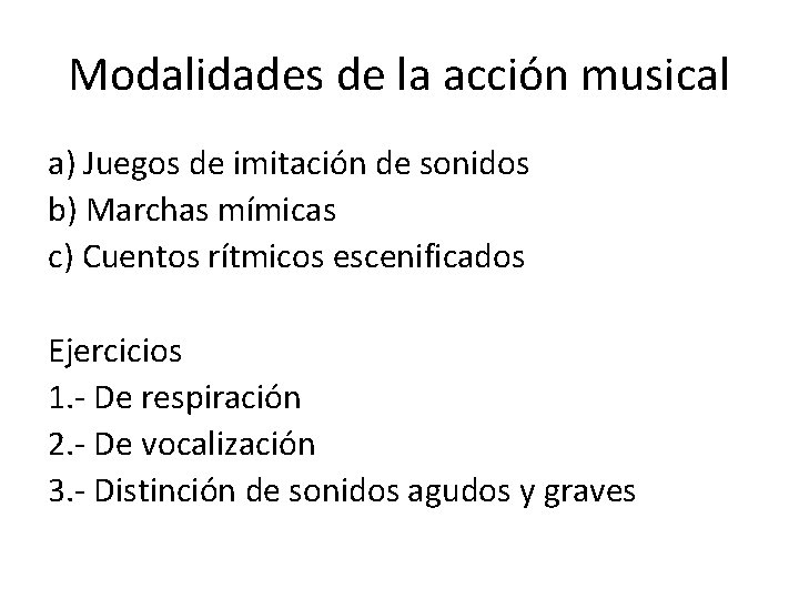 Modalidades de la acción musical a) Juegos de imitación de sonidos b) Marchas mímicas