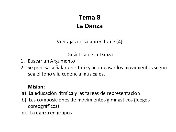 Tema 8 La Danza Ventajas de su aprendizaje (4) Didáctica de la Danza 1.