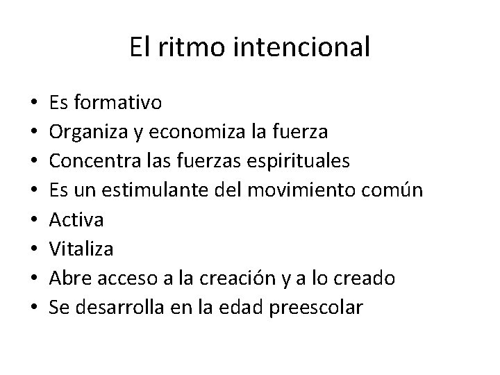 El ritmo intencional • • Es formativo Organiza y economiza la fuerza Concentra las